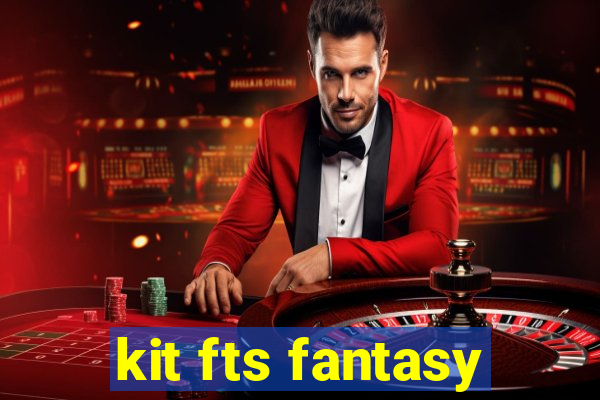 kit fts fantasy